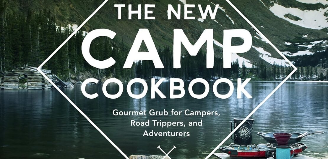 savor-the-outdoors-a-review-of-the-new-camp-cookbook-for-adventurous-chefs